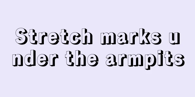 Stretch marks under the armpits