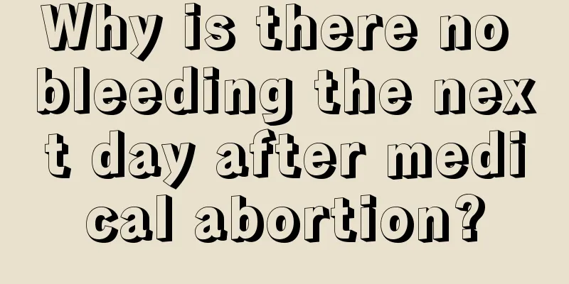 Why is there no bleeding the next day after medical abortion?