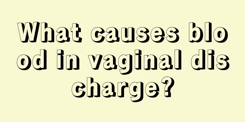 What causes blood in vaginal discharge?