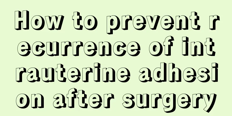 How to prevent recurrence of intrauterine adhesion after surgery