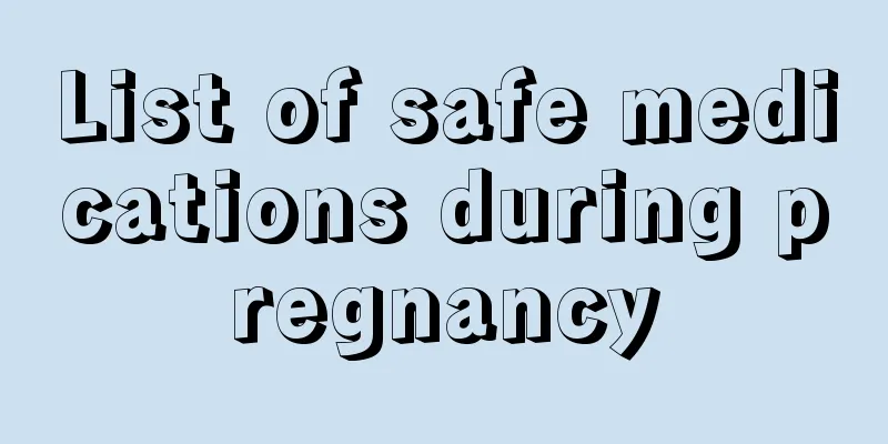 List of safe medications during pregnancy