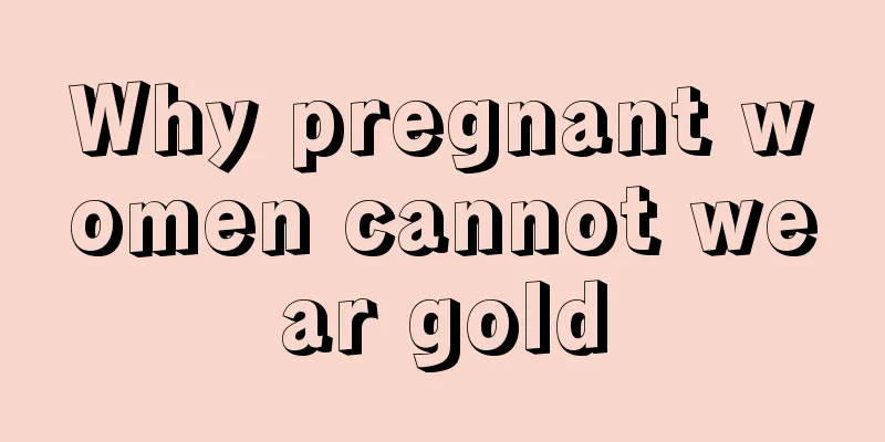 Why pregnant women cannot wear gold