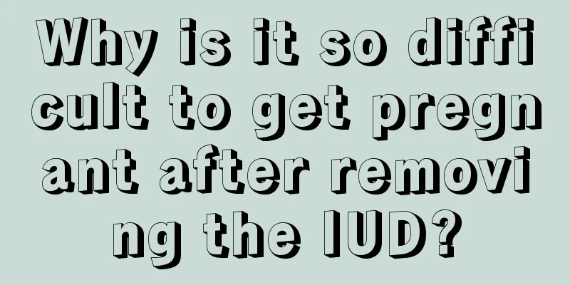 Why is it so difficult to get pregnant after removing the IUD?