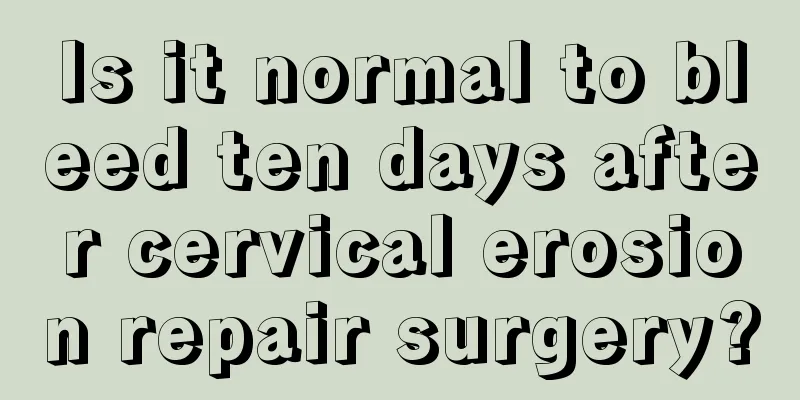 Is it normal to bleed ten days after cervical erosion repair surgery?