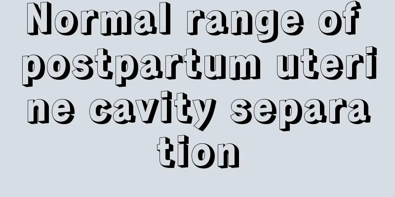 Normal range of postpartum uterine cavity separation