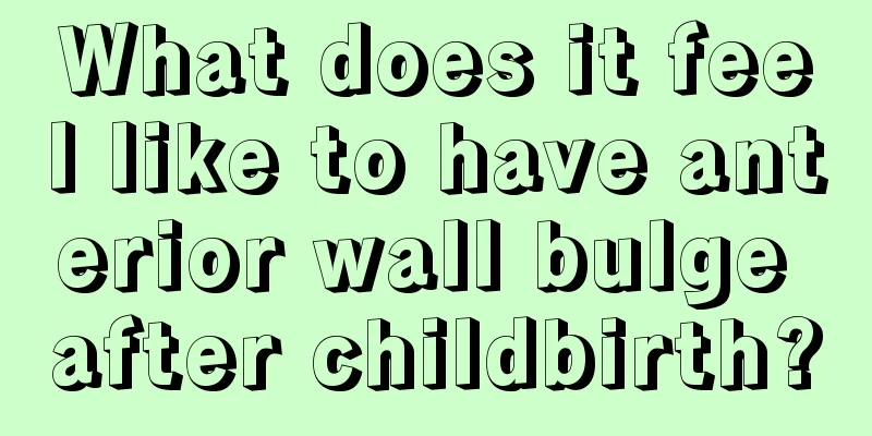 What does it feel like to have anterior wall bulge after childbirth?