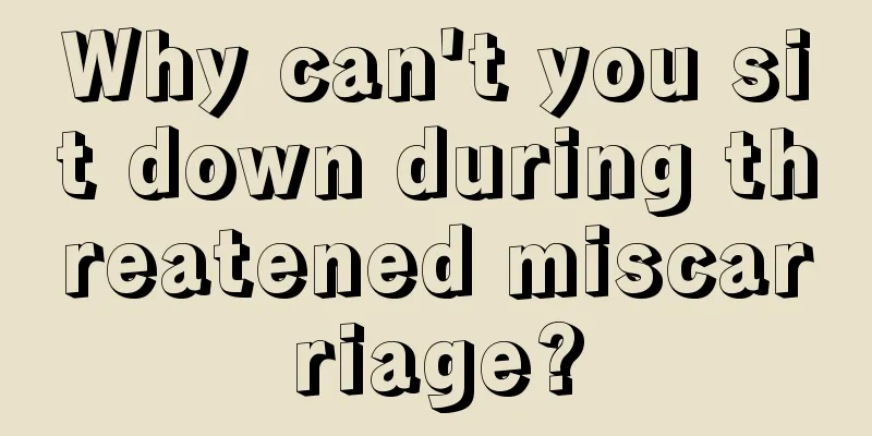 Why can't you sit down during threatened miscarriage?