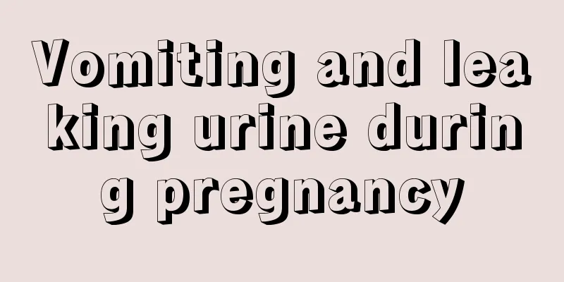 Vomiting and leaking urine during pregnancy