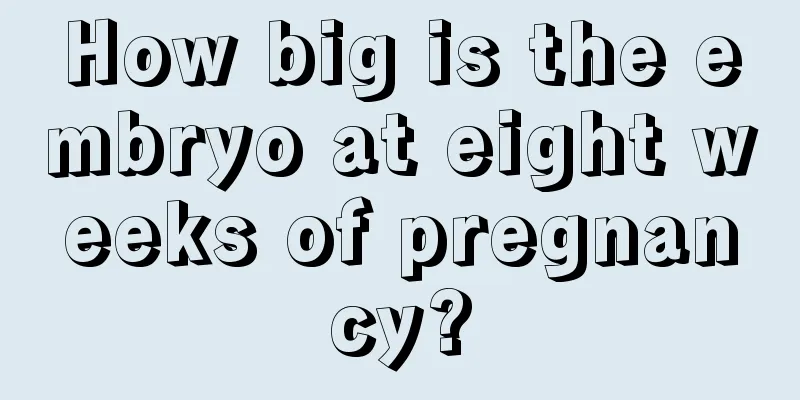 How big is the embryo at eight weeks of pregnancy?