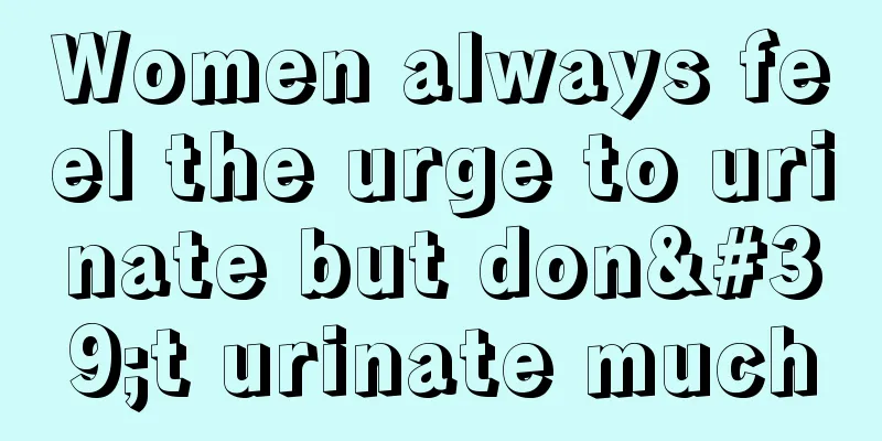 Women always feel the urge to urinate but don't urinate much