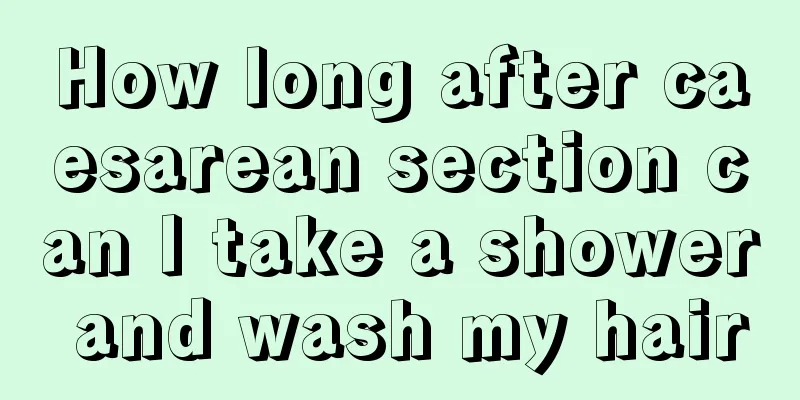 How long after caesarean section can I take a shower and wash my hair