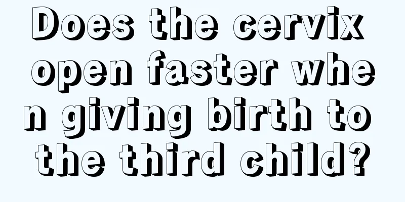 Does the cervix open faster when giving birth to the third child?