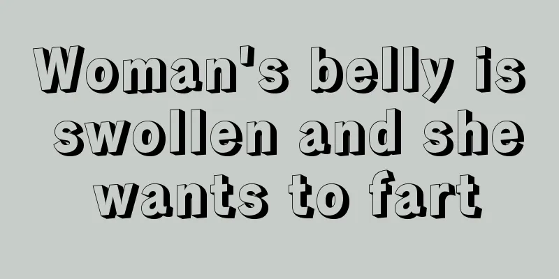 Woman's belly is swollen and she wants to fart