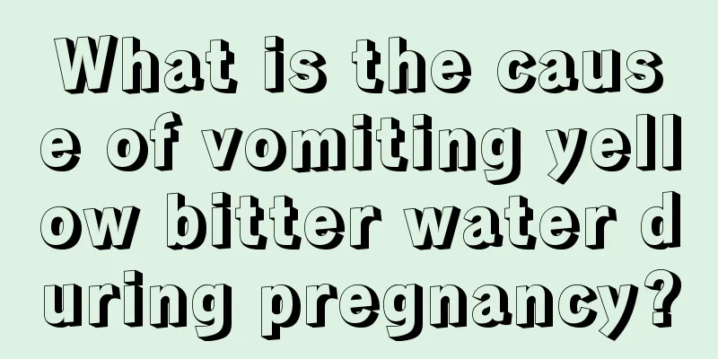 What is the cause of vomiting yellow bitter water during pregnancy?