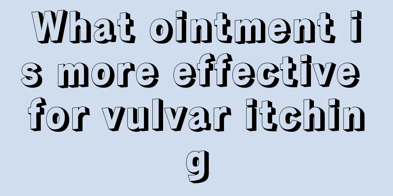 What ointment is more effective for vulvar itching