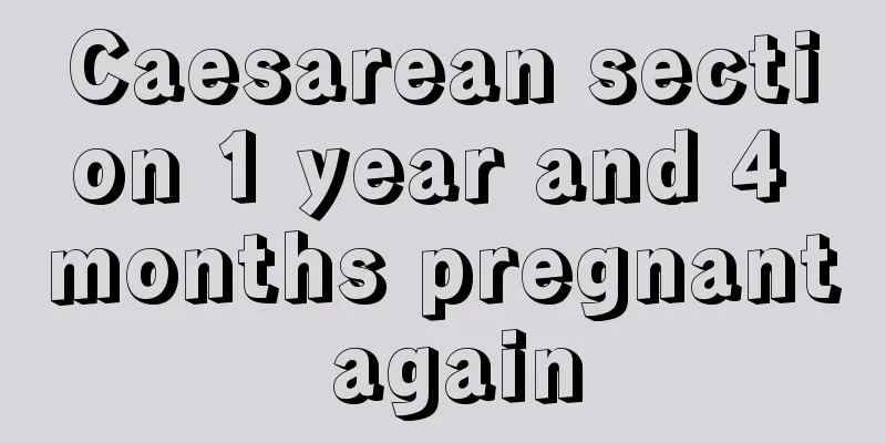 Caesarean section 1 year and 4 months pregnant again