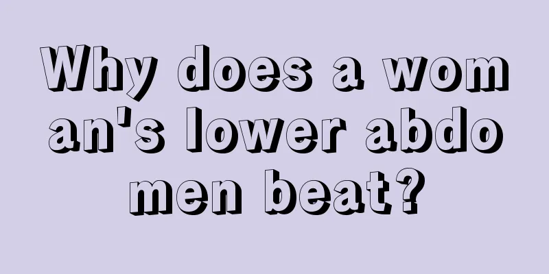 Why does a woman's lower abdomen beat?