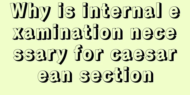 Why is internal examination necessary for caesarean section