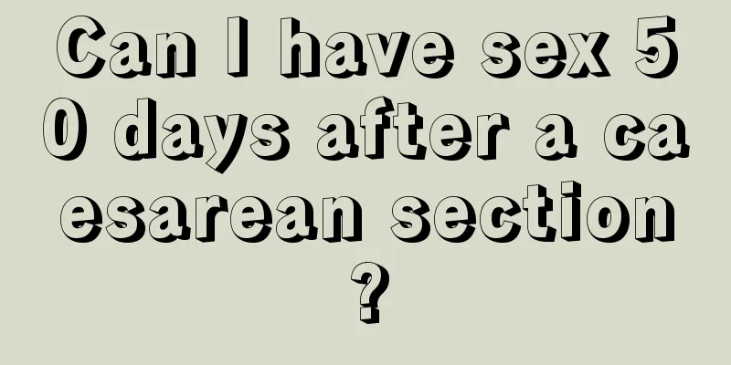 Can I have sex 50 days after a caesarean section?