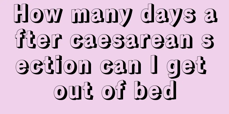 How many days after caesarean section can I get out of bed