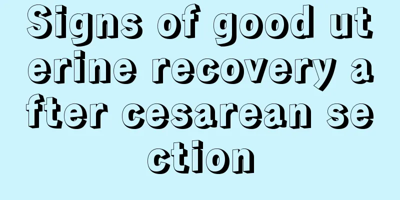 Signs of good uterine recovery after cesarean section