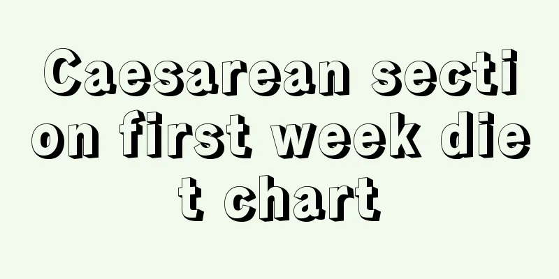 Caesarean section first week diet chart