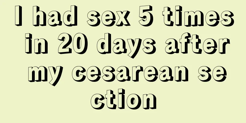 I had sex 5 times in 20 days after my cesarean section