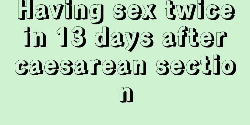 Having sex twice in 13 days after caesarean section