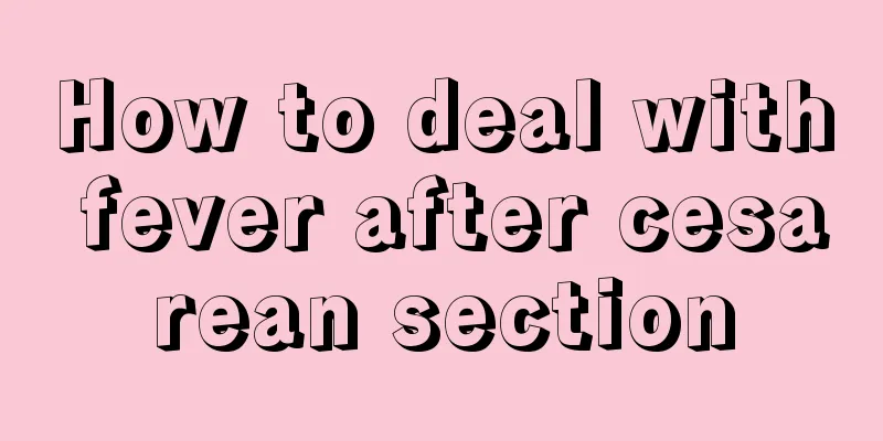 How to deal with fever after cesarean section