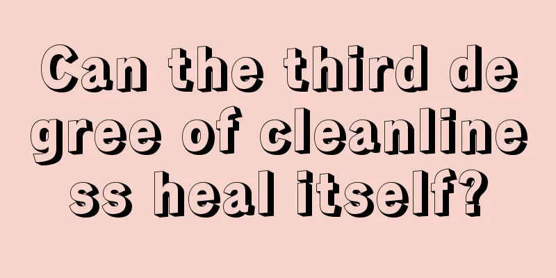 Can the third degree of cleanliness heal itself?