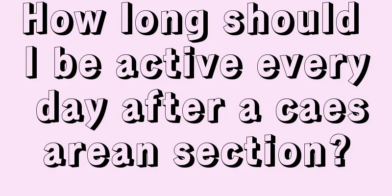 How long should I be active every day after a caesarean section?