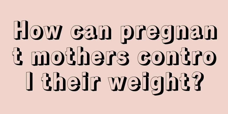 How can pregnant mothers control their weight?