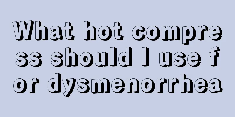 What hot compress should I use for dysmenorrhea