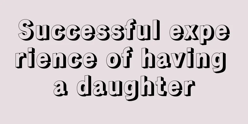 Successful experience of having a daughter