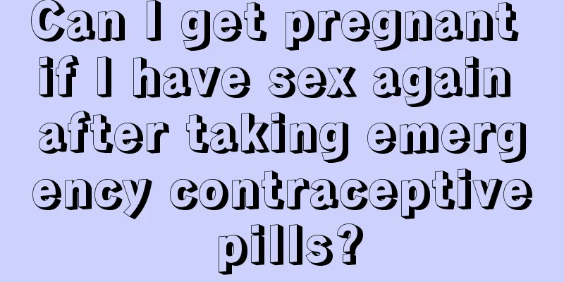 Can I get pregnant if I have sex again after taking emergency contraceptive pills?