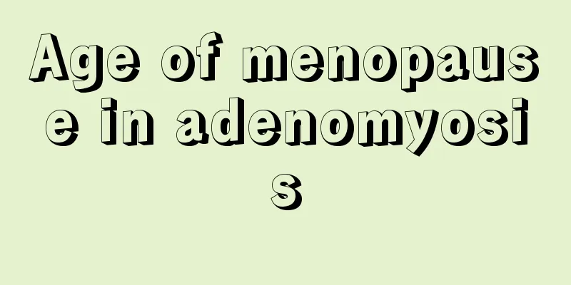 Age of menopause in adenomyosis