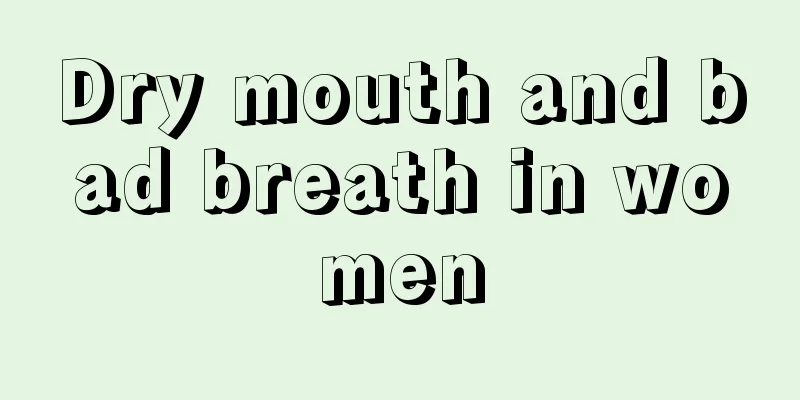 Dry mouth and bad breath in women