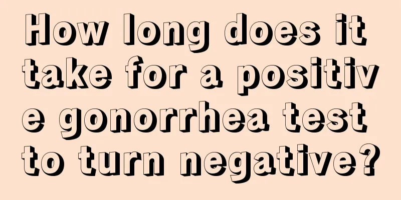 How long does it take for a positive gonorrhea test to turn negative?