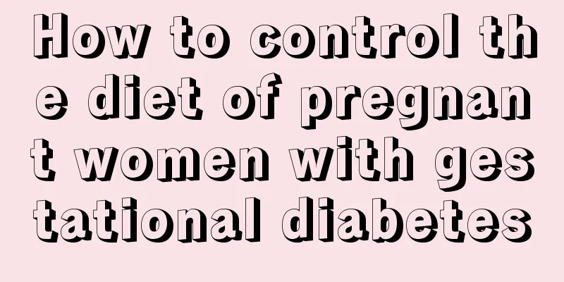 How to control the diet of pregnant women with gestational diabetes