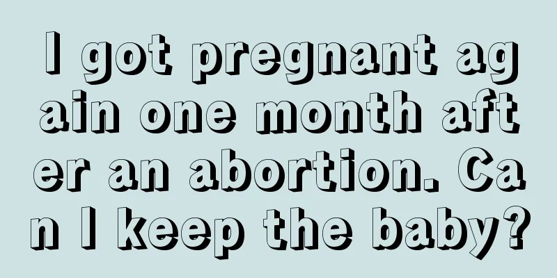 I got pregnant again one month after an abortion. Can I keep the baby?