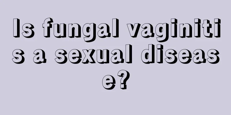 Is fungal vaginitis a sexual disease?