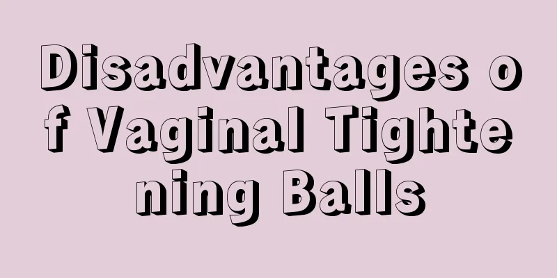 Disadvantages of Vaginal Tightening Balls