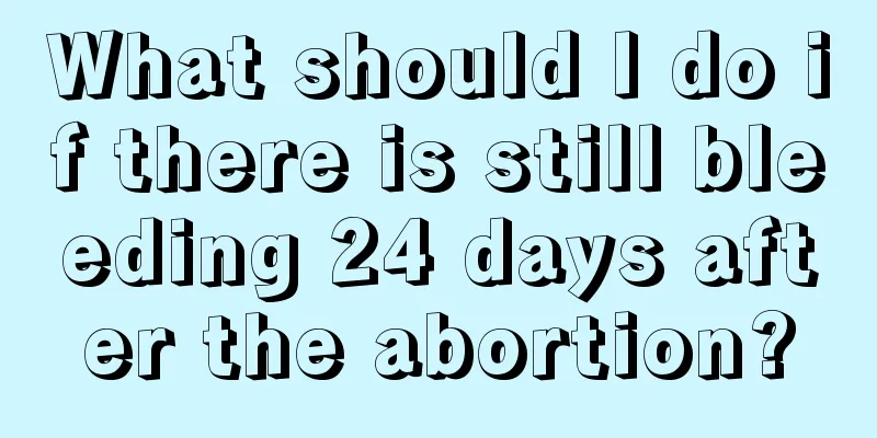 What should I do if there is still bleeding 24 days after the abortion?