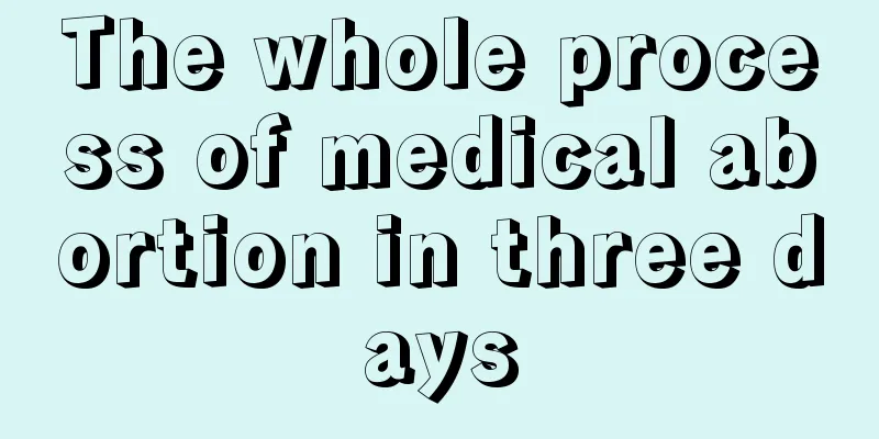 The whole process of medical abortion in three days