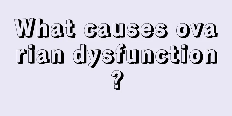 What causes ovarian dysfunction?