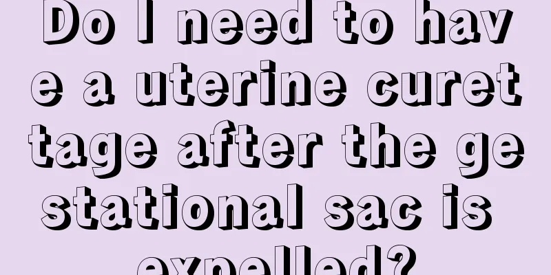 Do I need to have a uterine curettage after the gestational sac is expelled?