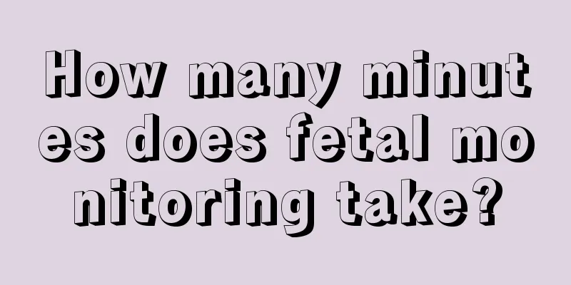 How many minutes does fetal monitoring take?