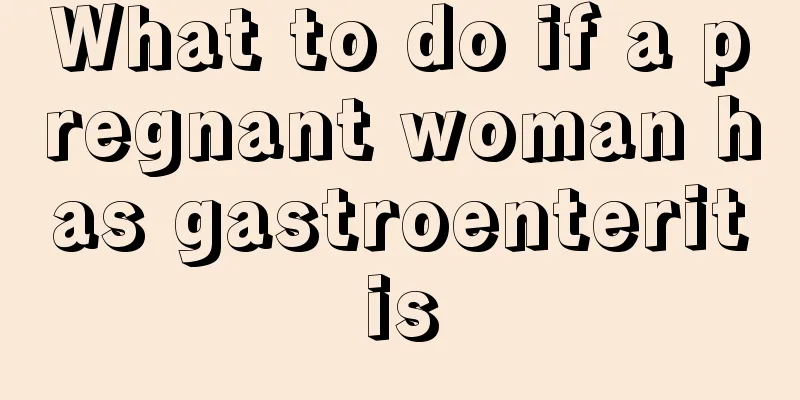 What to do if a pregnant woman has gastroenteritis