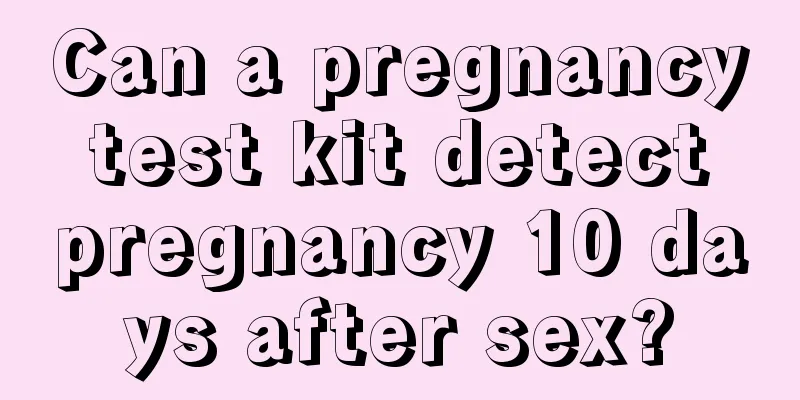 Can a pregnancy test kit detect pregnancy 10 days after sex?