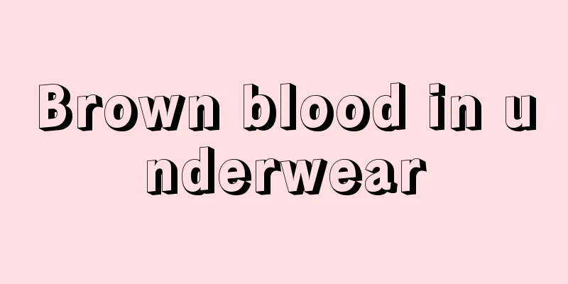 Brown blood in underwear